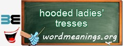WordMeaning blackboard for hooded ladies' tresses
